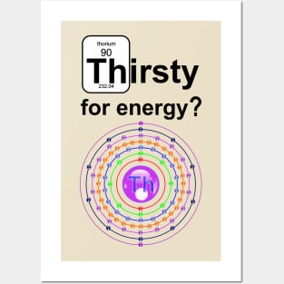 Thirsty for Energy Thorium Posters and Art